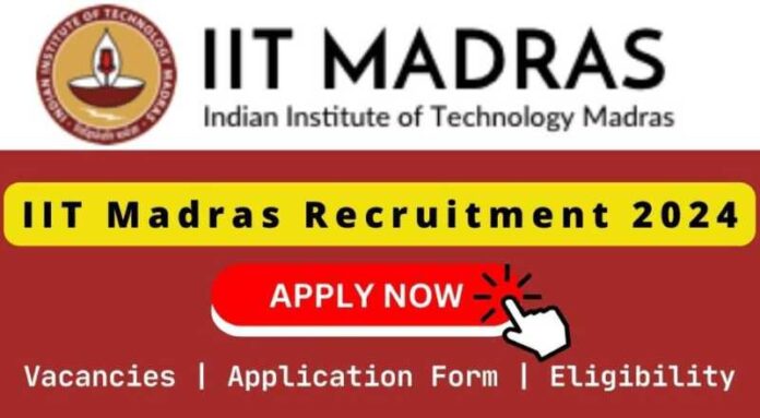 IIT Madras Recruitment 2024 