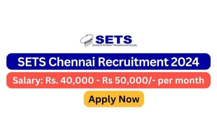 SETS Chennai Recruitment 2024