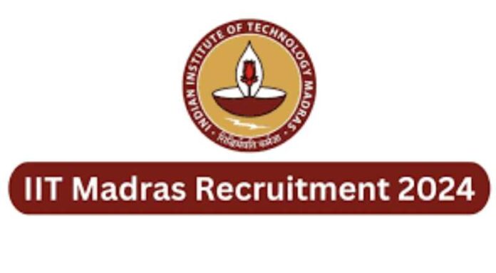 IIT Madras Recruitment 2024