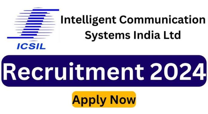 ICSIL Recruitment 2024