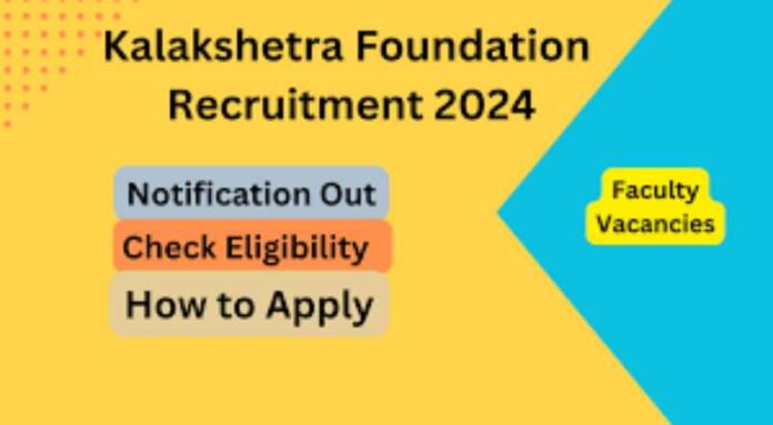 Kalakshetra Foundation Recruitment 2024