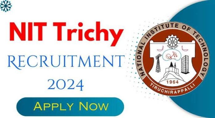 NIT Trichy Recruitment 2024