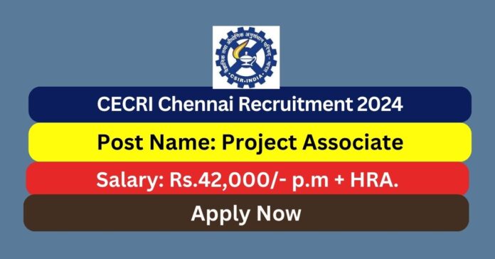 CECRI Chennai Recruitment 2024