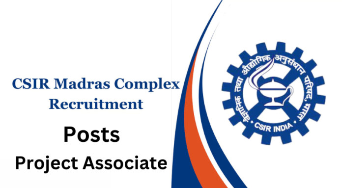 CSIR Madras Complex Recruitment 2024