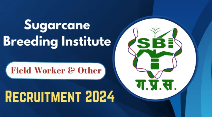 Sugarcane Breeding Institute Recruitment 2024