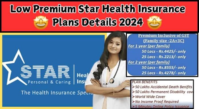 Low Premium Star Health Insurance Plans Details 2024