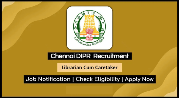 Chennai DIPR Recruitment 2024