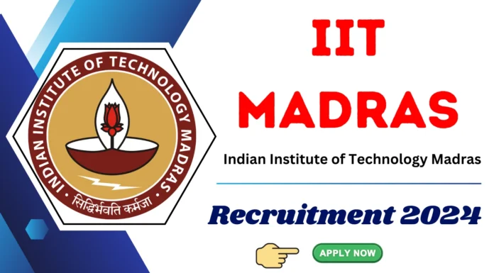 IIT Madras Recruitment 2024