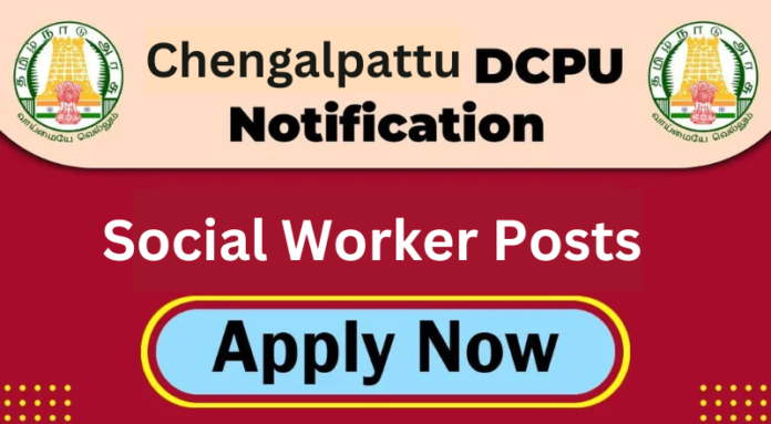 Chengalpattu DCPU Recruitment 2025